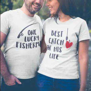 One Lucky Fisherman Best Catch of His Life Matching Couple Tees